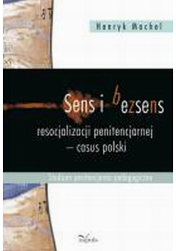 Sens i bezsens resocjalizacji penitencjarnej - casus polski