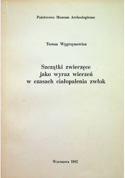 Szczątki zwierzęce jako wyraz wierzeń  czasach ciałopalenia zwłok
