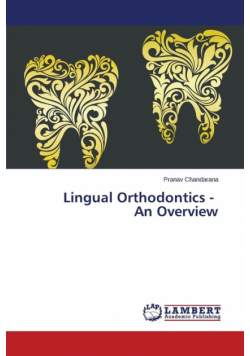 Lingual Orthodontics - An Overview