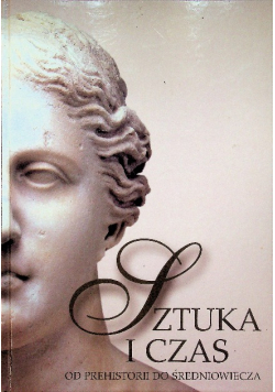 Sztuka i czas Od prehistorii do średniowiecza