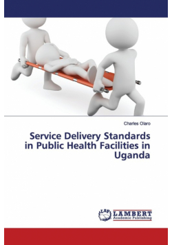 Service Delivery Standards in Public Health Facilities in Uganda