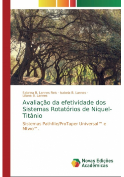 Avaliação da efetividade dos Sistemas Rotatórios de Niquel-Titânio