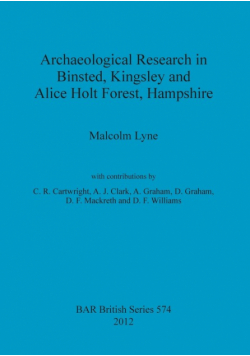 Archaeological Research in Binsted, Kingsley and Alice Holt Forest, Hampshire