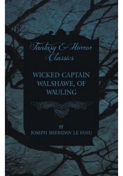 Wicked Captain Walshawe, of Wauling