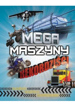 Rekordziści. Mega maszyny
