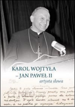 Karol Wojtyła - Jan Paweł II artysta słowa