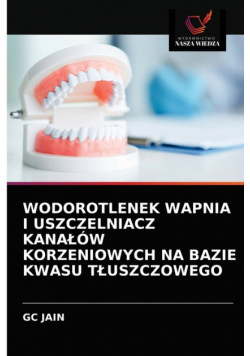 Wodorotlenek Wapnia I Uszczelniacz Kanałów Korzeniowych Na Bazie Kwasu Tłuszczowego