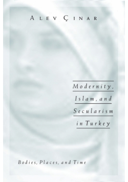 Modernity, Islam, and Secularism in Turkey