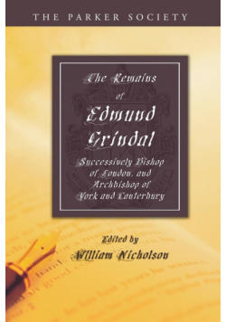 The Remains of Edmund Grindal, D.D.