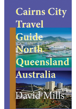 Cairns City Travel Guide, North Queensland Australia
