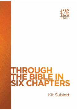 Through the Bible in Six Chapters