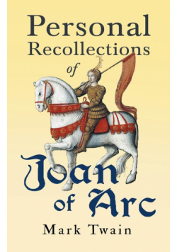 Personal Recollections of Joan of Arc