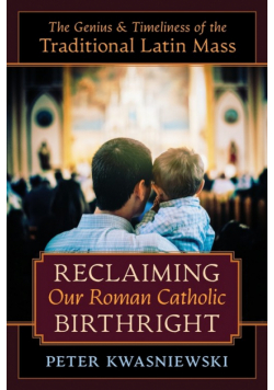 Reclaiming Our Roman Catholic Birthright