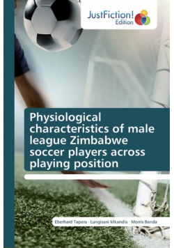 Physiological characteristics of male league Zimbabwe soccer players across playing position
