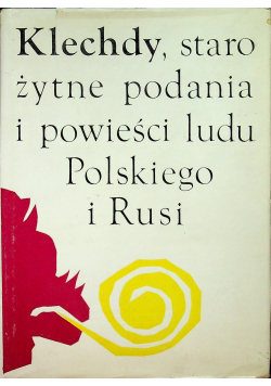 Klechdy starożytne podania i powieści ludu Polskiego i Rusi
