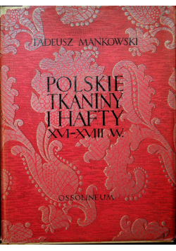 Polskie Tkaniny i hafty XVI - XVIII w