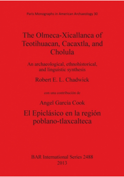 The Olmeca-Xicallanca of Teotihuacan, Cacaxtla, and Cholula