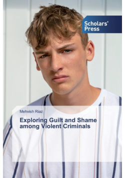 Exploring Guilt and Shame among Violent Criminals
