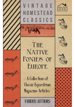 The Native Ponies of Europe - A Collection of Classic Equestrian Magazine Articles