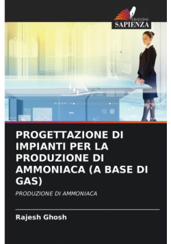 Progettazione Di Impianti Per La Produzione Di Ammoniaca (A Base Di Gas)