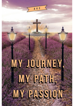 My Journey, My Path, My Passion