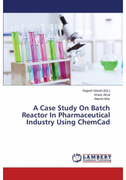 A Case Study on Batch Reactor in Pharmaceutical Industry Using Chemcad