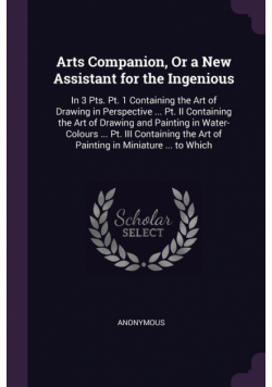 Arts Companion, Or a New Assistant for the Ingenious