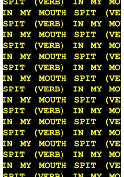Spit (Verb) in My Mouth