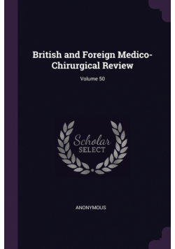 British and Foreign Medico-Chirurgical Review; Volume 50