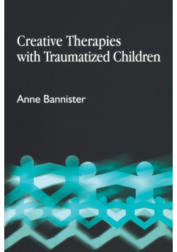 Creative Therapies with Traumatized Children