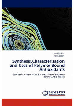 Synthesis,Characterisation and Uses of Polymer Bound Antioxidants