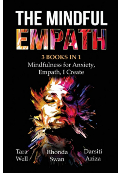 The Mindful Empath - 3 books in 1 - Mindfulness for Anxiety, Empath, I Create