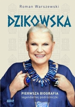 Dzikowska. Pierwsza biografia... (z autografem)