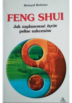Feng Shui Jak zaplanować życie pełne