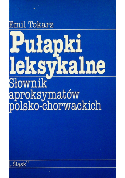 Pułapki leksykalne słownik aproksymatów polsko  chorwackich z dedykacją autora