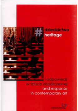 Dziedzictwo heritage i odpowiedź w sztuce współczesnej