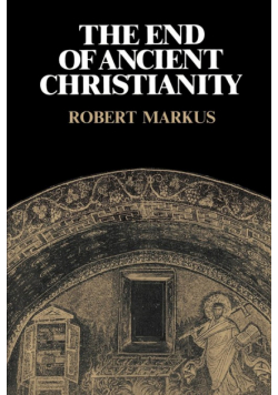 The End of Ancient Christianity