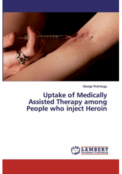 Uptake of Medically Assisted Therapy among People who inject Heroin