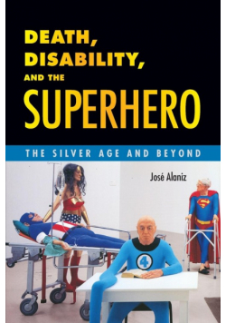 Death, Disability, and the Superhero