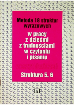 Metoda 18 struktur wyrazowych w pracy z dziećmi z trudnościami w czytaniu i pisaniu 5 - 6