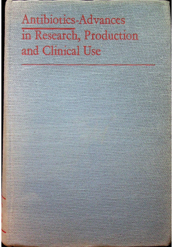Antibiotics Advances in research production and clinical use