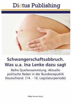Schwangerschaftsabbruch. Was u.a. Ina Lenke dazu sagt