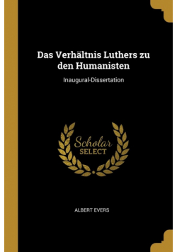 Das Verhältnis Luthers zu den Humanisten