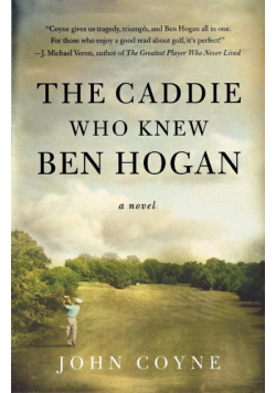The Caddie Who Knew Ben Hogan