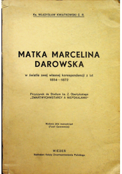 Matka Marcelina Darowska w świetle swej własnej korespondencji z lat 1854 1872
