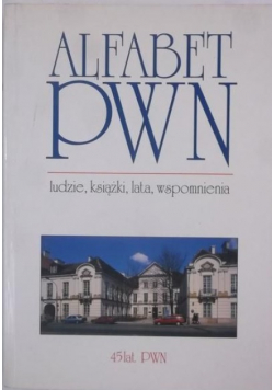 Alfabet PWN. Ludzie, książki, lata, wspomnienia