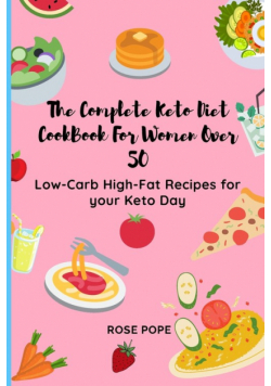The Complete Keto Diet CookBook For Women Over 50