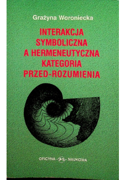 Interakcja symboliczna a hermeneutyczna kategoria przed rozumienia