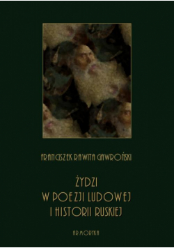 Żydzi w poezji ludowej i historii ruskiej