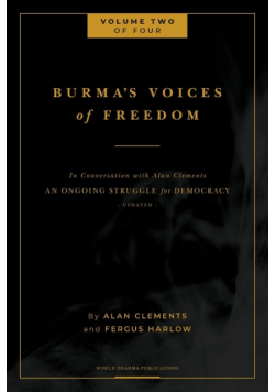 Burma's Voices of Freedom in Conversation with Alan Clements, Volume 2 of 4